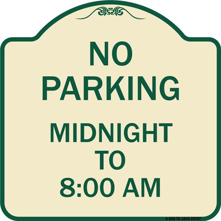Signmission No Parking Midnight to 8:00 Am Heavy-Gauge Aluminum Architectural Sign, 18" x 18", TG-1818-23707 A-DES-TG-1818-23707